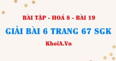 Bài 6 trang 67 SGK Hoá 8: Chuyển đổi giữa khối lượng, thể tích và lượng chất
